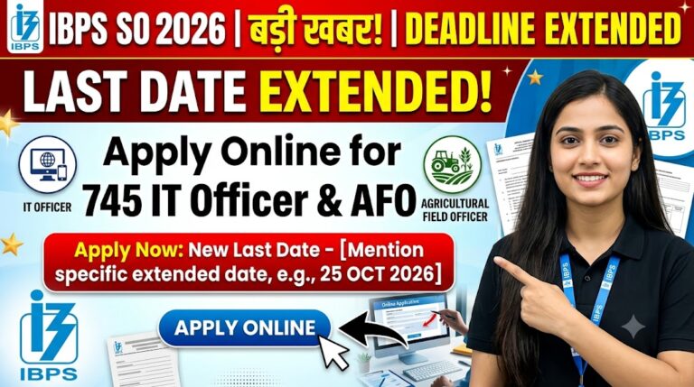IBPS SO Recruitment 2026 Deadline Extended - Apply Online for 745 IT Officer, Agricultural Field Officer