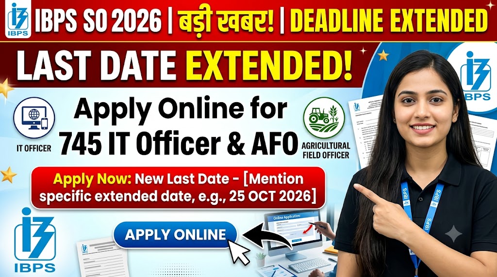 IBPS SO Recruitment 2026 Deadline Extended - Apply Online for 745 IT Officer, Agricultural Field Officer